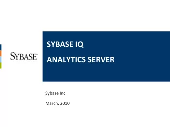 SYBASE IQ  ANALYTICS SERVER  Sybase Inc  March, 2010  SYBASE IQ ANALYTICS SERVER  The New