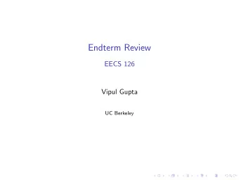 Endterm Review  EECS 126  Vipul Gupta  UC Berkeley  Warm-up Consider two random variables X and Y .