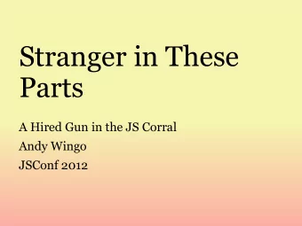 Stranger in These  Parts  A Hired Gun in the JS Corral  Andy Wingo  JSConf 2012  Howdy!  Compiler