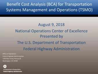 Benefit Cost Analysis (BCA) for Transportation  Systems Management and Operations (TSMO)  August 9,