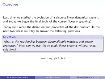 Overview  Last time we studied the evolution of a discrete linear dynamical system,  and today we