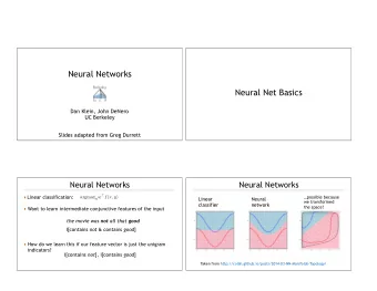 Neural Networks  Neural Net Basics  Dan Klein, John DeNero  UC Berkeley  Slides adapted from Greg