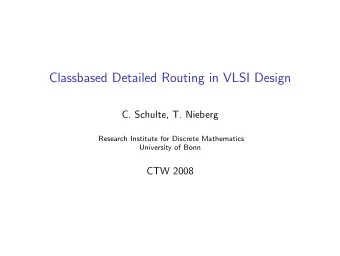 Classbased Detailed Routing in VLSI Design  C. Schulte, T. Nieberg  Research Institute for Discrete