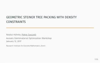 GEOMETRIC STEINER TREE PACKING WITH DENSITY  CONSTRAINTS  Nicolai Hhnle, Pietro Saccardi  Aussois