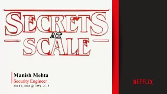 Manish Mehta  Security Engineer  Jan 11, 2018 @ RWC 2018  Disclaimer  Design discussions and