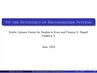 On the Economics of Recommender Systems  Emilio Calvano Center for Studies in Econ and Finance U.
