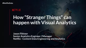 How Stranger Things can  happen with Visual Analytics  Jason Flittner  Senior Analytics