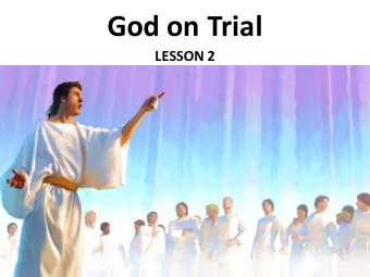God on Trial  LESSON 2  Your Response to the Lesson  What was most interesting in the Bible story?