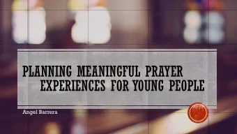 PLANNING MEANINGFUL PRAYER  EXPERIENCES FOR YOUNG PEOPLE  Angel Barrera  Write your response via