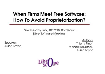 When Firms Meet Free Software:  How To Avoid Proprietarization? Wednesday July, 10 th 2002 Bordeaux