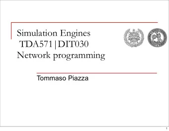 Simulation Engines  TDA571|DIT030  Network programming  Tommaso Piazza  1  Administrative stuff