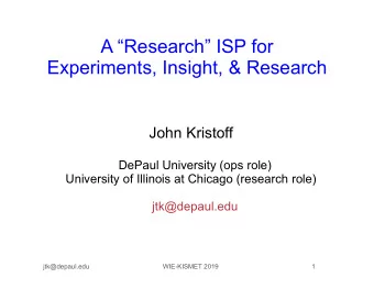 A Research ISP for  Experiments, Insight, &amp; Research  John Kristoff  DePaul University