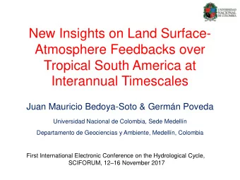 New Insights on Land Surface-  Atmosphere Feedbacks over  Tropical South America at Interannual