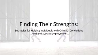 Finding Their Strengths:  Strategies for Helping Individuals with Criminal Convictions  Find and