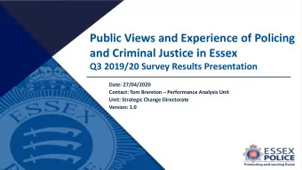 and Criminal Justice in Essex  Q3 2019/20 Survey Results Presentation  Date: 27/04/2020 Contact: