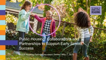 Public Housing: Collaborations and  Partnerships to Support Early School  Success  CGLR Housing