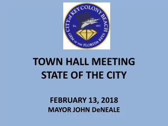 TOWN HALL MEETING  STATE OF THE CITY  FEBRUARY 13, 2018  MAYOR JOHN DeNEALE  STATE OF THE CITY