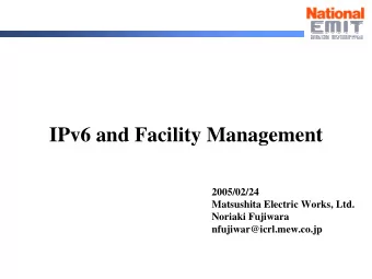 IPv6 and Facility Management  2005/02/24  Matsushita Electric Works, Ltd.  Noriaki Fujiwara