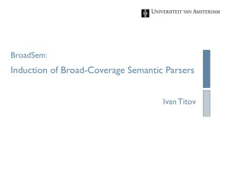 Induction of Broad-Coverage Semantic Parsers  Ivan Titov  Natural language processing (NLP)  The