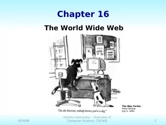Chapter 16  The World Wide Web The New Yorker,  Peter Steiner,  July 5, 1993  Hofstra University
