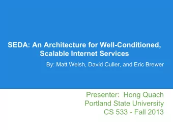 SEDA: An Architecture for Well-Conditioned,  Scalable Internet Services  By: Matt Welsh, David
