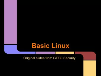 Basic Linux  Original slides from GTFO Security  outline   Linux   What it is?   Commands