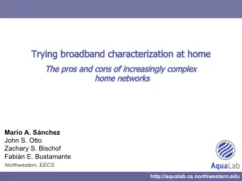 Mario A. Snchez  John S. Otto  Zachary S. Bischof Fabin E. Bustamante  Northwestern, EECS