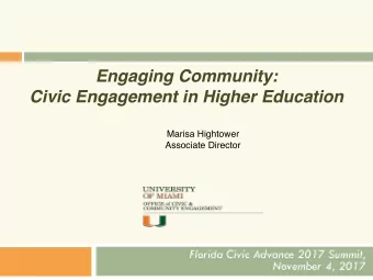 Engaging Community:  Civic Engagement in Higher Education  Marisa Hightower  Associate Director