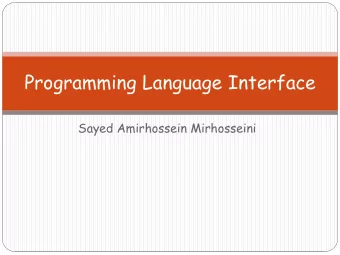Programming Language Interface  Sayed Amirhossein Mirhosseini  Uses of PLI  PLI can be used to