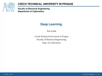 Deep Learning.  Petr Pok  Czech Technical University in Prague  Faculty of Electrical