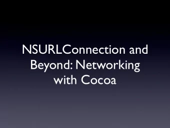 NSURLConnection and  Beyond: Networking  with Cocoa  A Brief History of IP  Invented by  Vint