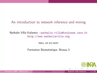 An introduction to network inference and mining Nathalie Villa-Vialaneix -