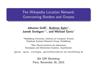 The Wikipedia Location Network:  Overcoming Borders and Oceans Johanna Gei 1 , Andreas Spitz 1 ,