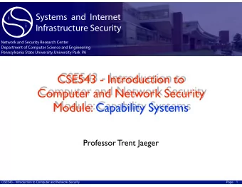 CSE543 - Introduction to Computer and Network Security  Module: Capability Systems  Professor Trent