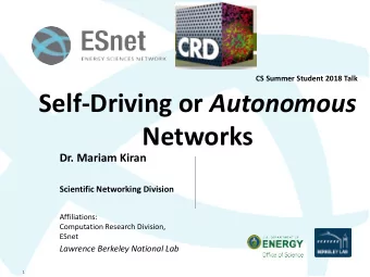 Self-Driving or Autonomous  Networks  Dr. Mariam Kiran  Scientific Networking Division