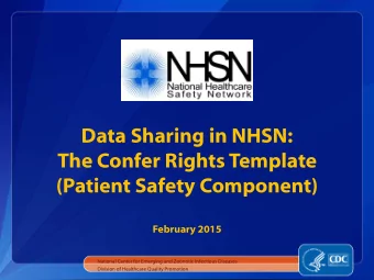 Data Sharing in NHSN:  The Confer Rights Template  (Patient Safety Component)  February 2015
