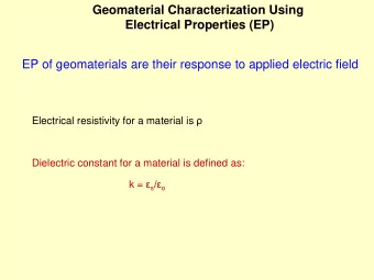 Geomaterial Characterization Using  Electrical Properties (EP)  EP of geomaterials are their