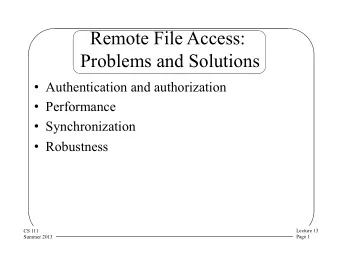 Remote File Access:  Problems and Solutions  Authentication and authorization  Performance