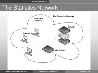 The Statistics Network  The Statistics Network  Statistics  network  Compute  servers  Desktop PCs