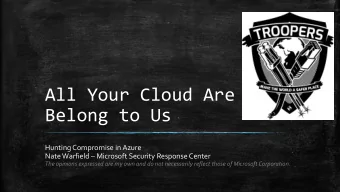 All Your Cloud Are  Belong to Us  Hunting Compromise in Azure Nate Warfield  Microsoft Security