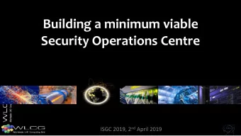 Building a minimum viable  Security Operations Centre ISGC 2019, 2 nd April 2019  Introduction