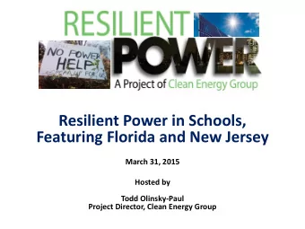Resilient Power in Schools,  Featuring Florida and New Jersey  March 31, 2015  Hosted by  Todd