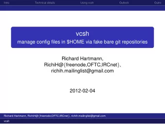 vcsh  manage config files in $HOME via fake bare git repositories  Richard Hartmann, RichiH@ {