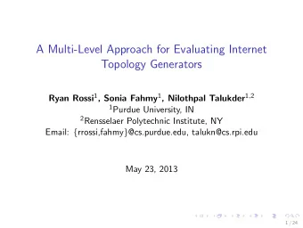 A Multi-Level Approach for Evaluating Internet  Topology Generators Ryan Rossi 1 , Sonia Fahmy 1 ,