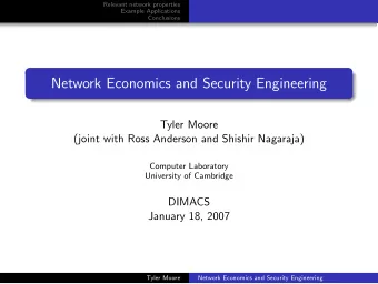 Network Economics and Security Engineering  Tyler Moore  (joint with Ross Anderson and Shishir
