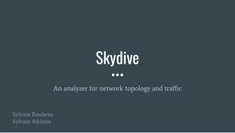 Skydive  An analyzer for network topology and traffic  Sylvain Baubeau  Sylvain Afchain  Skydive