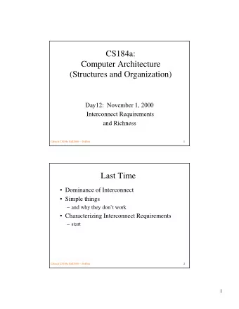CS184a:  Computer Architecture  (Structures and Organization)  Day12:  November 1, 2000