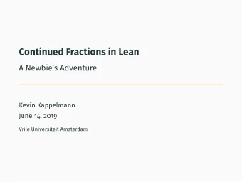 Continued Fractions in Lean  A Newbies Adventure  Kevin Kappelmann  June 14, 2019  Vrije