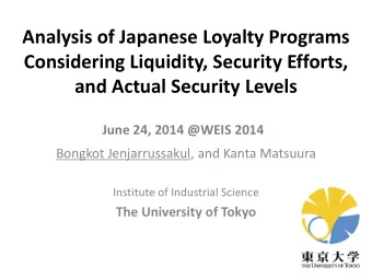 Analysis of Japanese Loyalty Programs  Considering Liquidity, Security Efforts,  and Actual