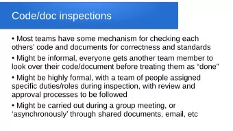 Code/doc inspections  Most teams have some mechanism for checking each  others code and